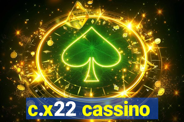 c.x22 cassino